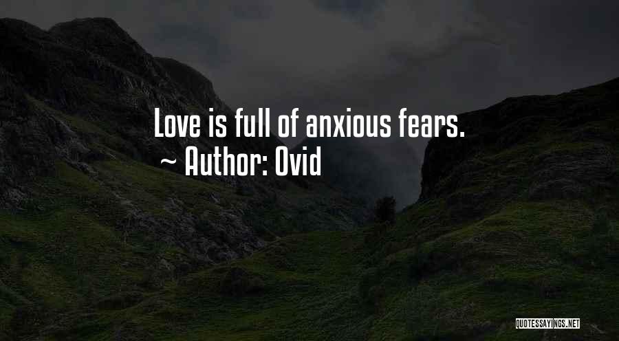 Ovid Quotes: Love Is Full Of Anxious Fears.
