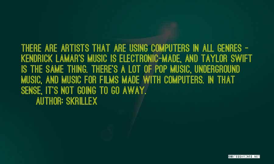 Skrillex Quotes: There Are Artists That Are Using Computers In All Genres - Kendrick Lamar's Music Is Electronic-made, And Taylor Swift Is