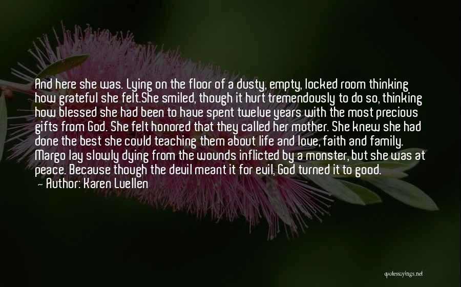 Karen Luellen Quotes: And Here She Was. Lying On The Floor Of A Dusty, Empty, Locked Room Thinking How Grateful She Felt.she Smiled,