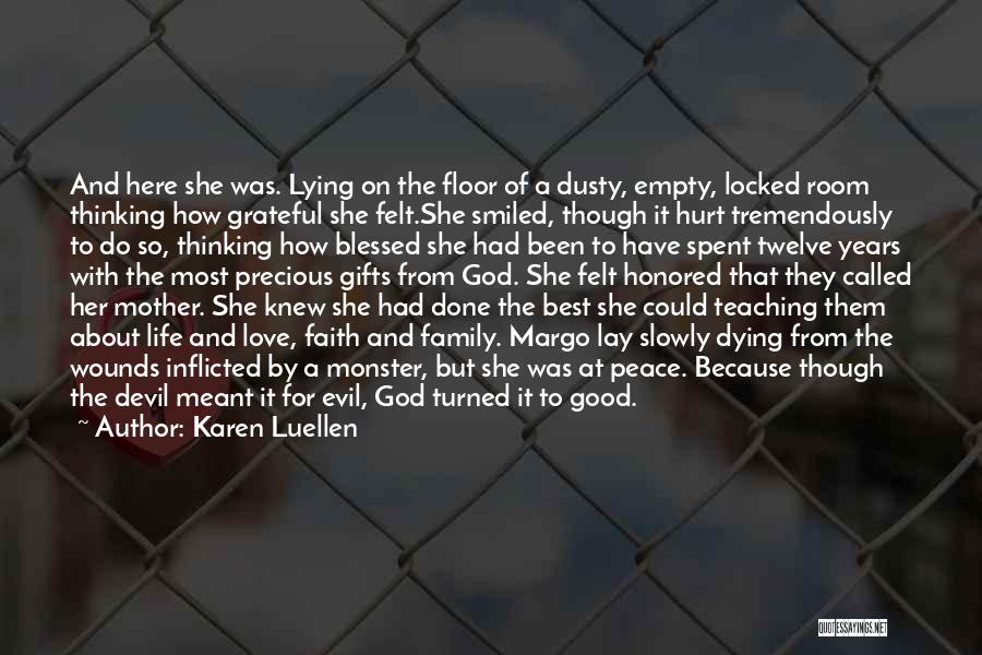 Karen Luellen Quotes: And Here She Was. Lying On The Floor Of A Dusty, Empty, Locked Room Thinking How Grateful She Felt.she Smiled,