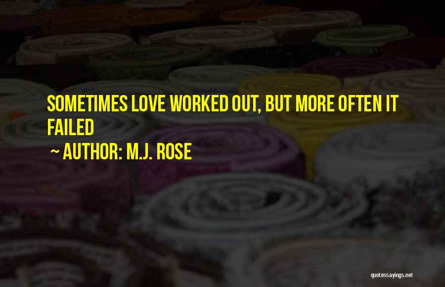 M.J. Rose Quotes: Sometimes Love Worked Out, But More Often It Failed