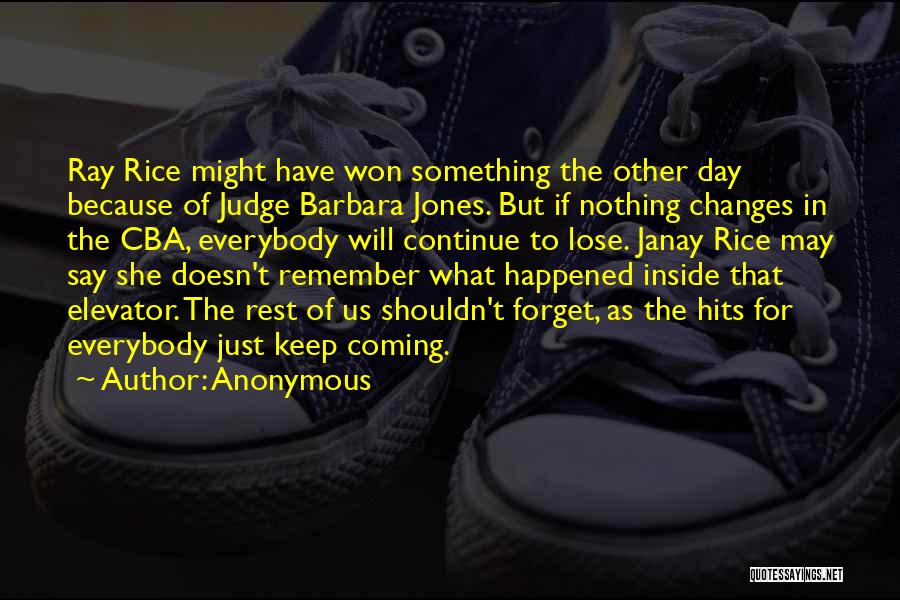 Anonymous Quotes: Ray Rice Might Have Won Something The Other Day Because Of Judge Barbara Jones. But If Nothing Changes In The