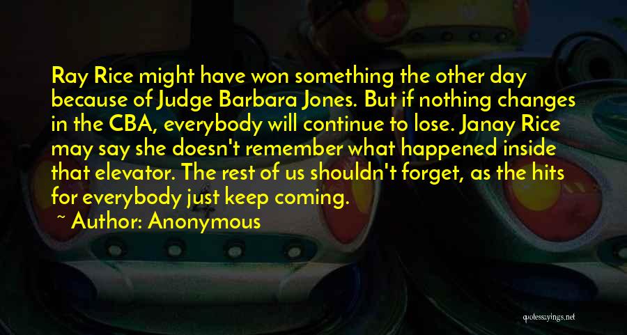 Anonymous Quotes: Ray Rice Might Have Won Something The Other Day Because Of Judge Barbara Jones. But If Nothing Changes In The