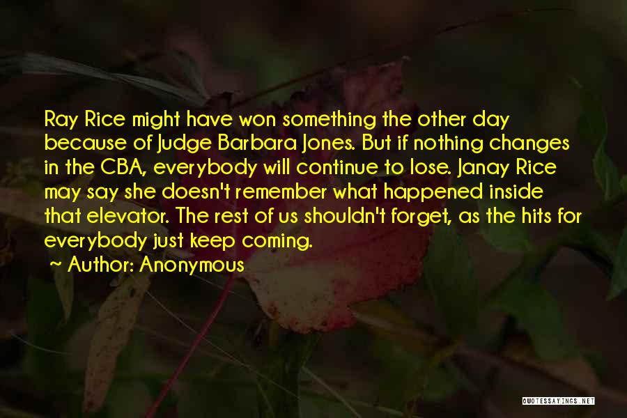 Anonymous Quotes: Ray Rice Might Have Won Something The Other Day Because Of Judge Barbara Jones. But If Nothing Changes In The