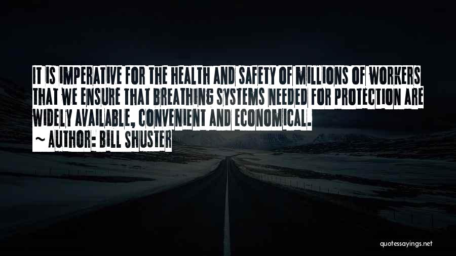 Bill Shuster Quotes: It Is Imperative For The Health And Safety Of Millions Of Workers That We Ensure That Breathing Systems Needed For