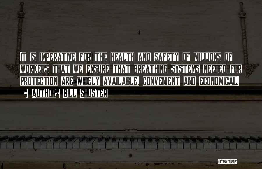 Bill Shuster Quotes: It Is Imperative For The Health And Safety Of Millions Of Workers That We Ensure That Breathing Systems Needed For