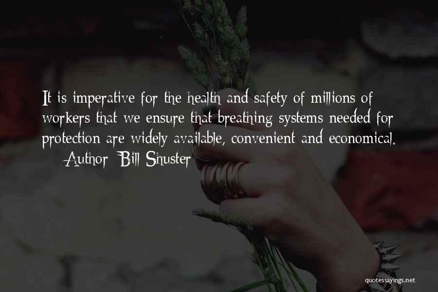 Bill Shuster Quotes: It Is Imperative For The Health And Safety Of Millions Of Workers That We Ensure That Breathing Systems Needed For