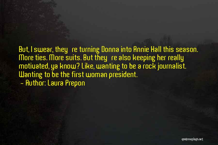 Laura Prepon Quotes: But, I Swear, They're Turning Donna Into Annie Hall This Season. More Ties. More Suits. But They're Also Keeping Her