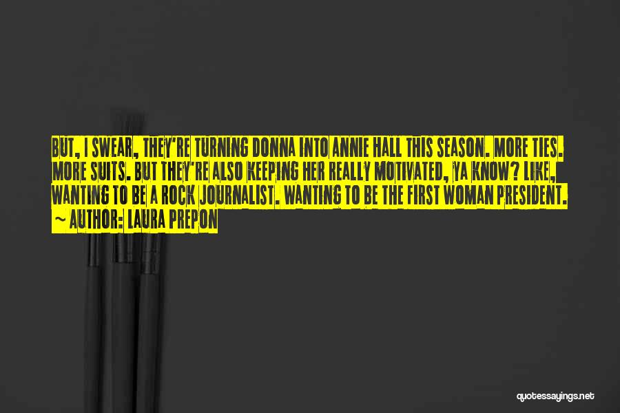 Laura Prepon Quotes: But, I Swear, They're Turning Donna Into Annie Hall This Season. More Ties. More Suits. But They're Also Keeping Her