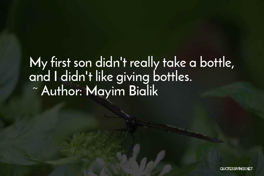 Mayim Bialik Quotes: My First Son Didn't Really Take A Bottle, And I Didn't Like Giving Bottles.