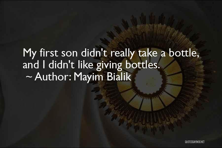 Mayim Bialik Quotes: My First Son Didn't Really Take A Bottle, And I Didn't Like Giving Bottles.