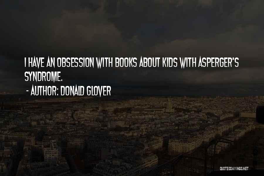 Donald Glover Quotes: I Have An Obsession With Books About Kids With Asperger's Syndrome.