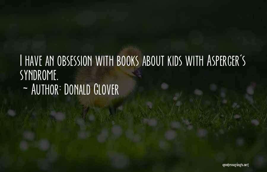 Donald Glover Quotes: I Have An Obsession With Books About Kids With Asperger's Syndrome.