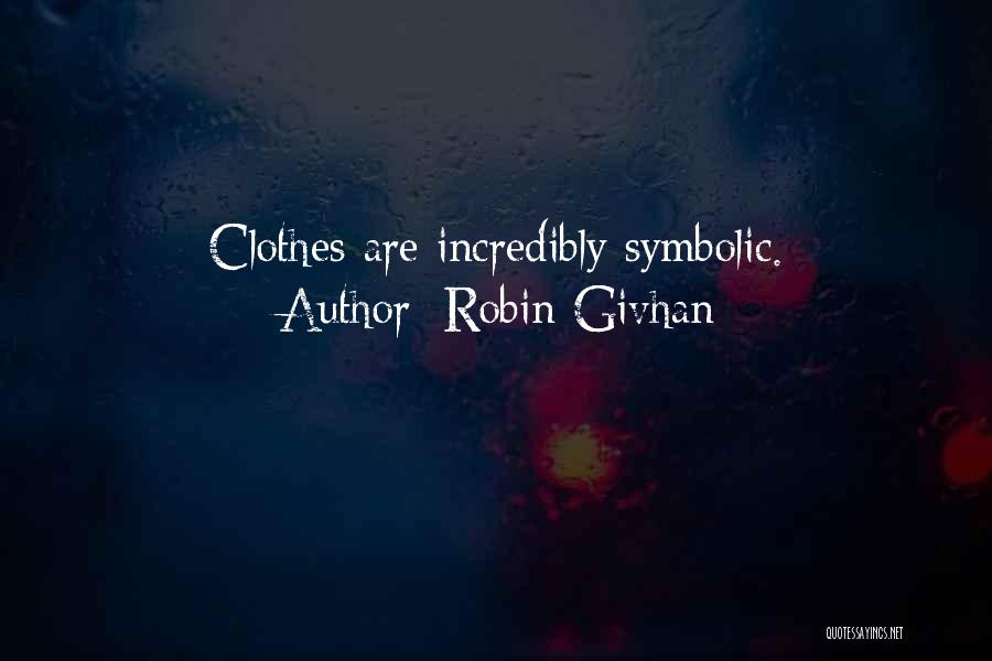 Robin Givhan Quotes: Clothes Are Incredibly Symbolic.