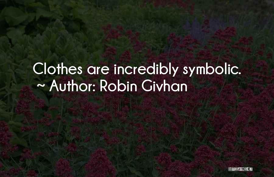 Robin Givhan Quotes: Clothes Are Incredibly Symbolic.