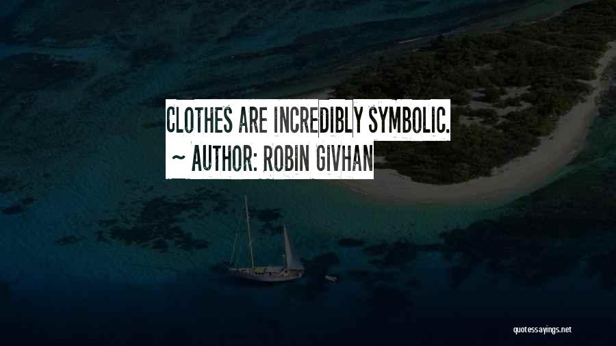 Robin Givhan Quotes: Clothes Are Incredibly Symbolic.