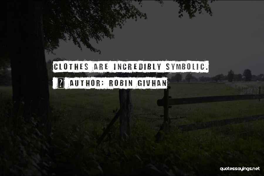 Robin Givhan Quotes: Clothes Are Incredibly Symbolic.