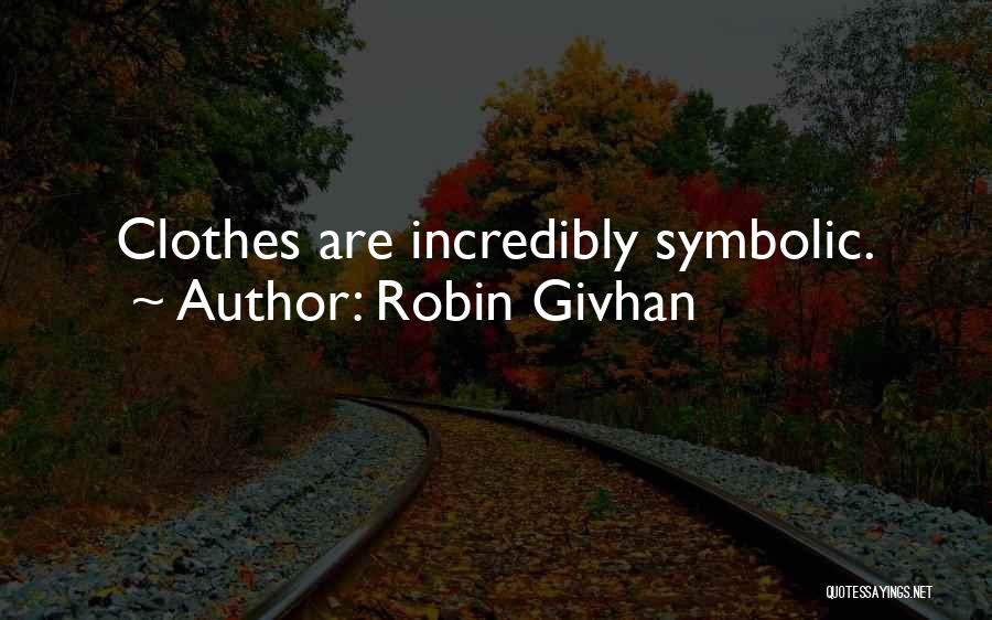 Robin Givhan Quotes: Clothes Are Incredibly Symbolic.