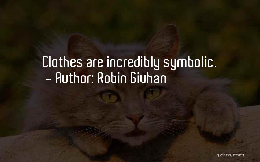 Robin Givhan Quotes: Clothes Are Incredibly Symbolic.