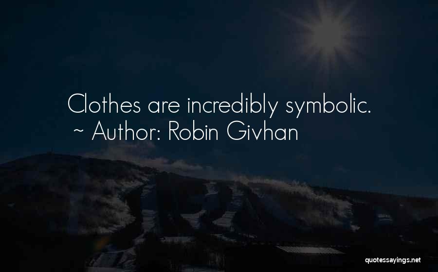 Robin Givhan Quotes: Clothes Are Incredibly Symbolic.