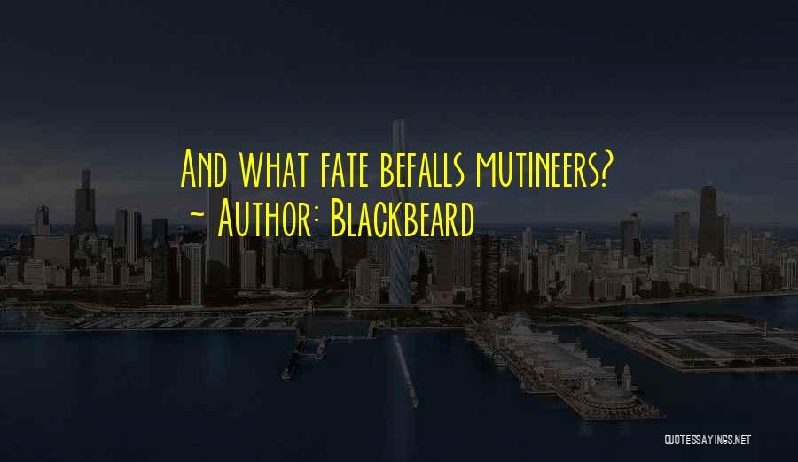 Blackbeard Quotes: And What Fate Befalls Mutineers?