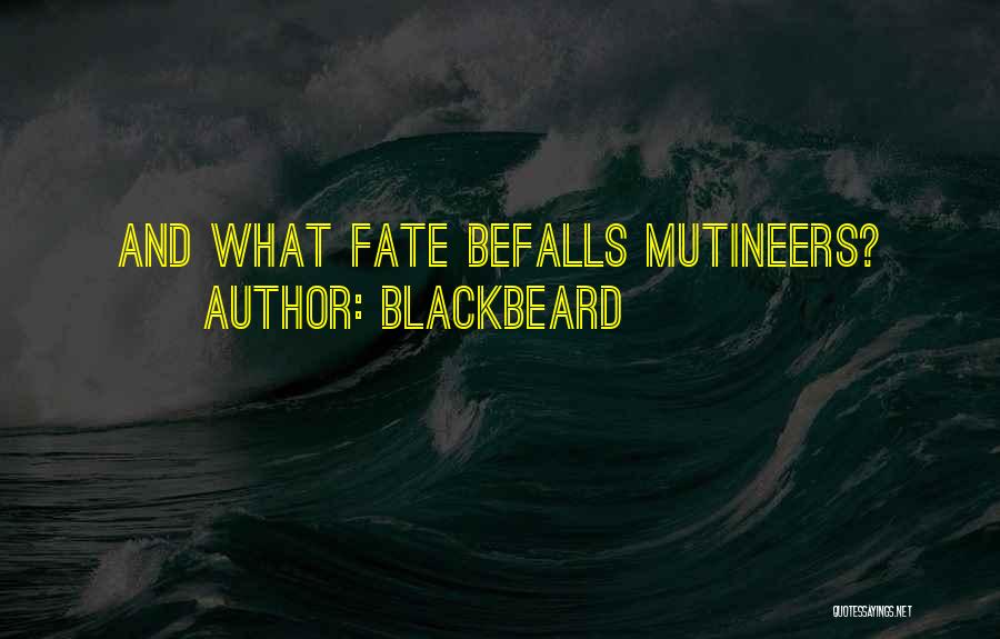 Blackbeard Quotes: And What Fate Befalls Mutineers?
