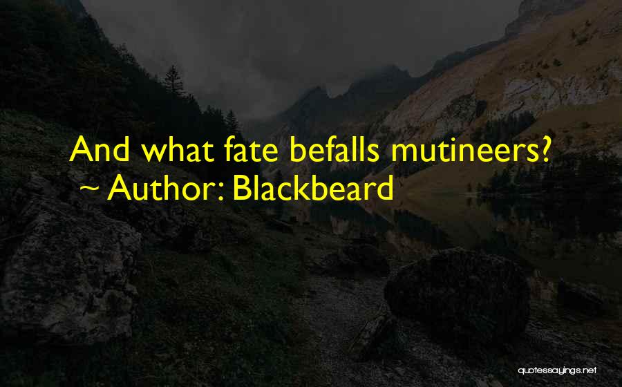Blackbeard Quotes: And What Fate Befalls Mutineers?