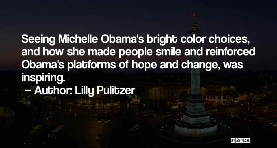 Lilly Pulitzer Quotes: Seeing Michelle Obama's Bright Color Choices, And How She Made People Smile And Reinforced Obama's Platforms Of Hope And Change,