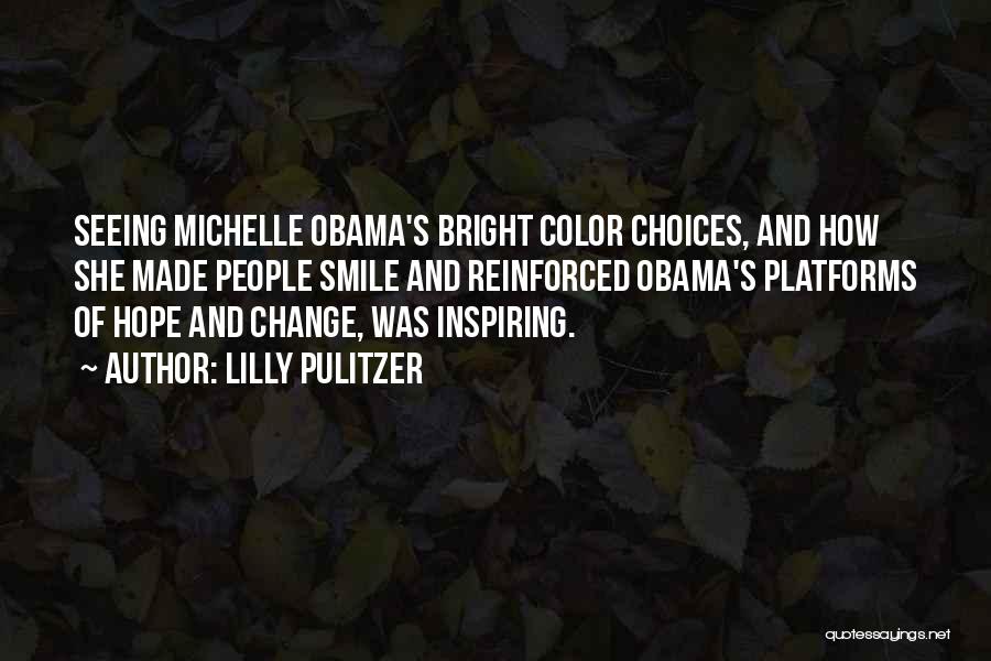 Lilly Pulitzer Quotes: Seeing Michelle Obama's Bright Color Choices, And How She Made People Smile And Reinforced Obama's Platforms Of Hope And Change,