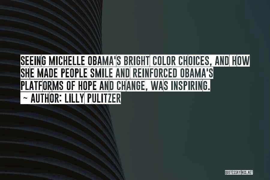 Lilly Pulitzer Quotes: Seeing Michelle Obama's Bright Color Choices, And How She Made People Smile And Reinforced Obama's Platforms Of Hope And Change,