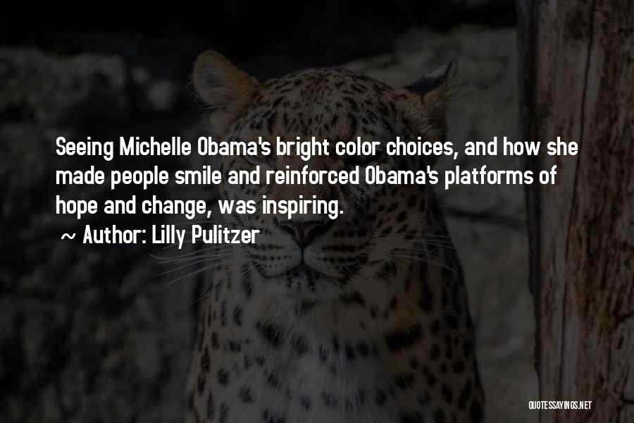 Lilly Pulitzer Quotes: Seeing Michelle Obama's Bright Color Choices, And How She Made People Smile And Reinforced Obama's Platforms Of Hope And Change,