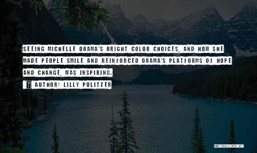 Lilly Pulitzer Quotes: Seeing Michelle Obama's Bright Color Choices, And How She Made People Smile And Reinforced Obama's Platforms Of Hope And Change,