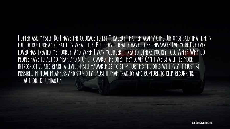 Qiu Miaojin Quotes: I Often Ask Myself: Do I Have The Courage To Let Tragedy Happen Again? Qing Jin Once Said That Life