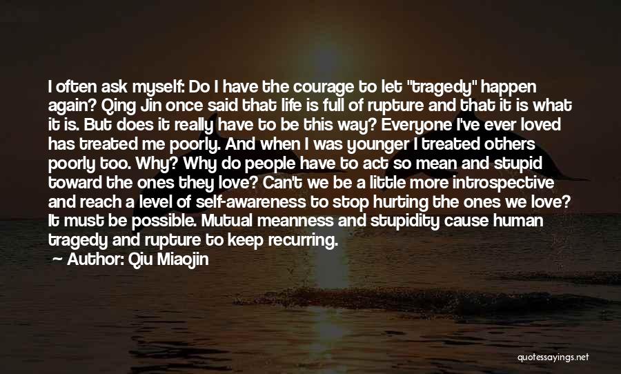 Qiu Miaojin Quotes: I Often Ask Myself: Do I Have The Courage To Let Tragedy Happen Again? Qing Jin Once Said That Life