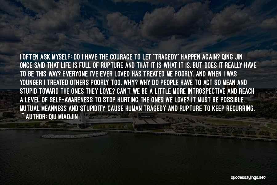 Qiu Miaojin Quotes: I Often Ask Myself: Do I Have The Courage To Let Tragedy Happen Again? Qing Jin Once Said That Life