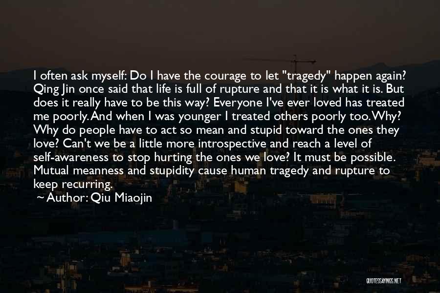 Qiu Miaojin Quotes: I Often Ask Myself: Do I Have The Courage To Let Tragedy Happen Again? Qing Jin Once Said That Life