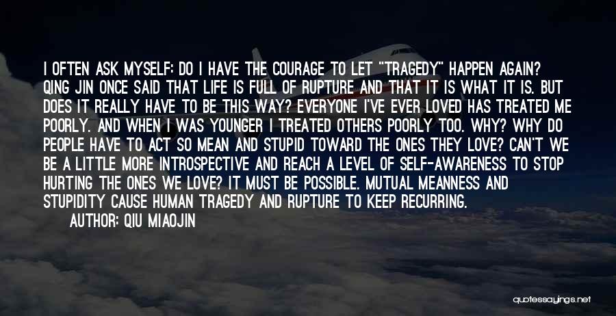 Qiu Miaojin Quotes: I Often Ask Myself: Do I Have The Courage To Let Tragedy Happen Again? Qing Jin Once Said That Life