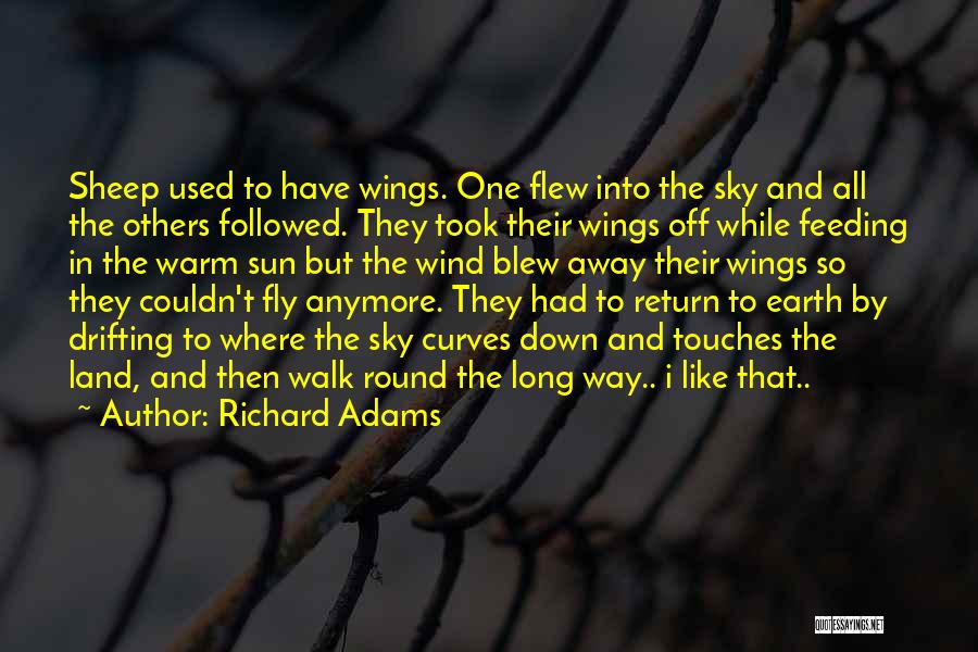 Richard Adams Quotes: Sheep Used To Have Wings. One Flew Into The Sky And All The Others Followed. They Took Their Wings Off