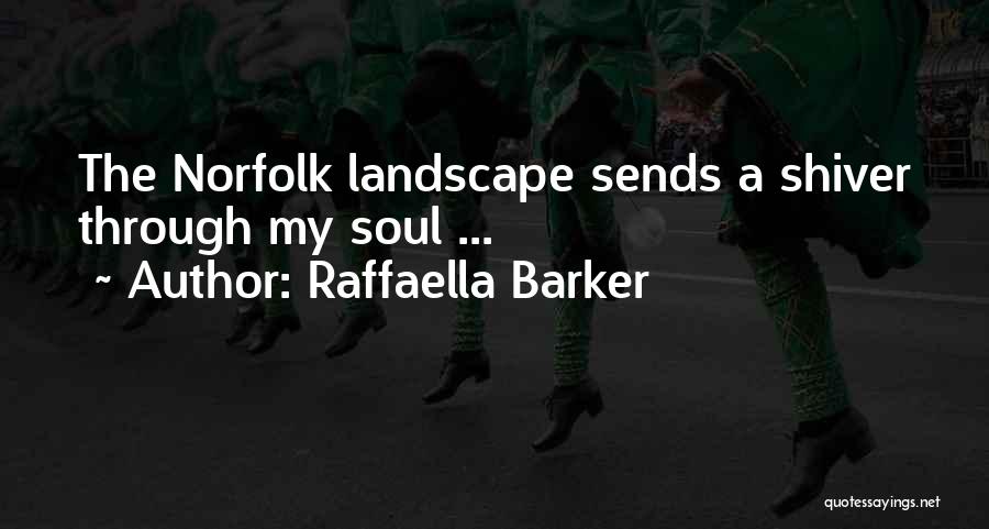 Raffaella Barker Quotes: The Norfolk Landscape Sends A Shiver Through My Soul ...