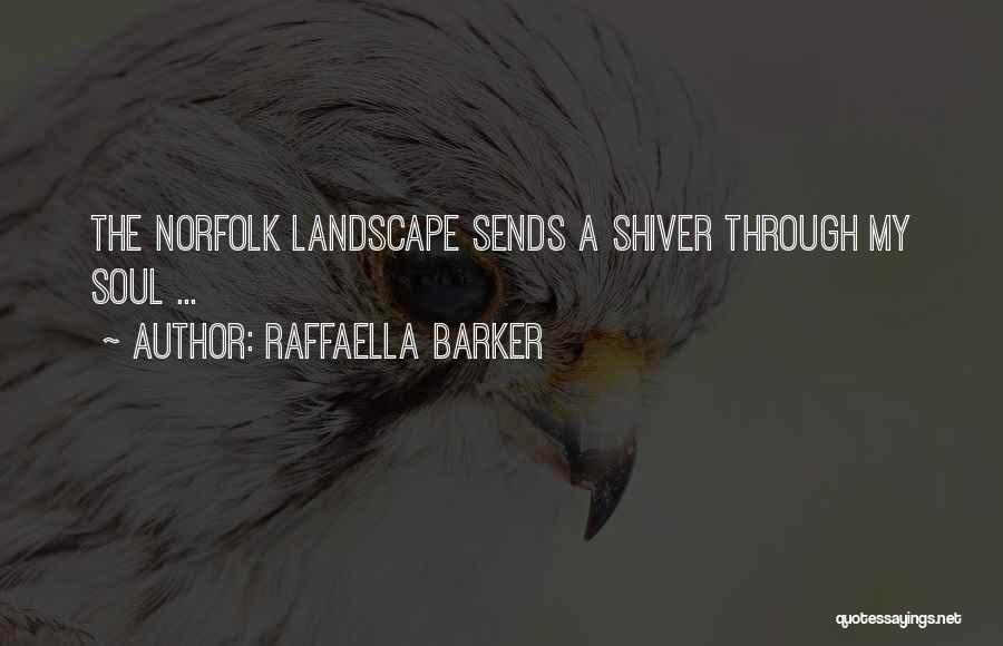 Raffaella Barker Quotes: The Norfolk Landscape Sends A Shiver Through My Soul ...