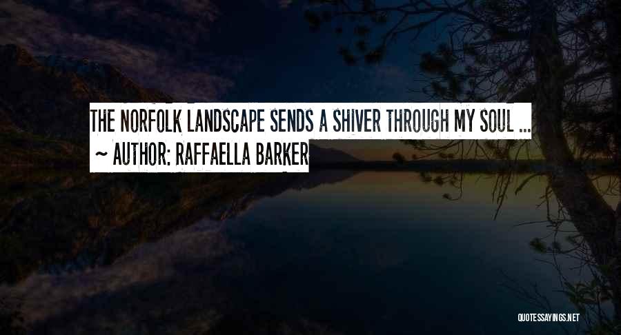 Raffaella Barker Quotes: The Norfolk Landscape Sends A Shiver Through My Soul ...