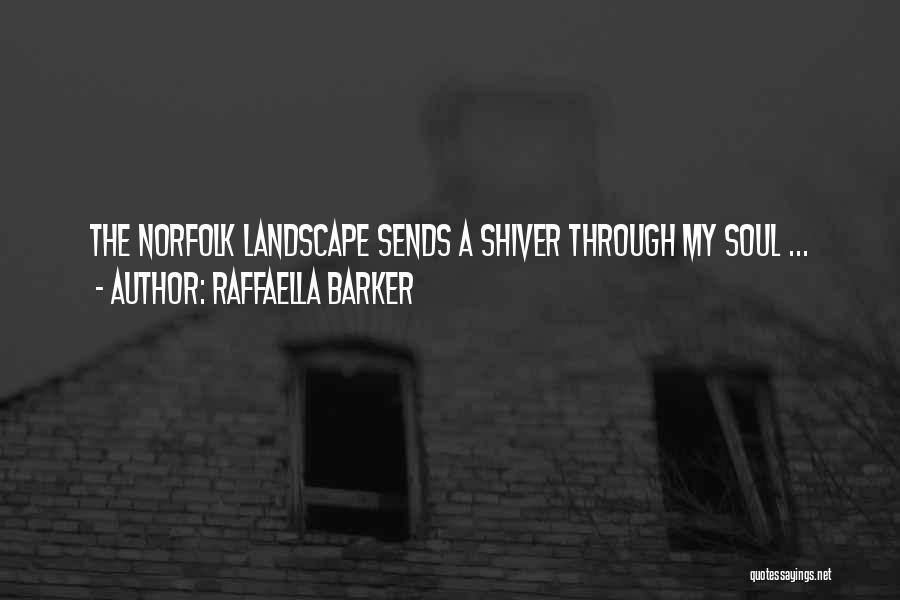 Raffaella Barker Quotes: The Norfolk Landscape Sends A Shiver Through My Soul ...