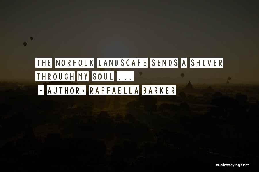 Raffaella Barker Quotes: The Norfolk Landscape Sends A Shiver Through My Soul ...