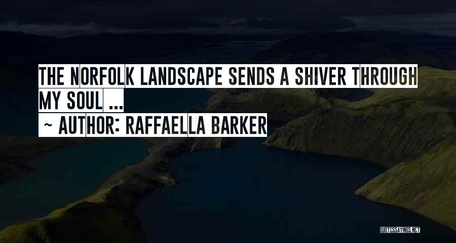 Raffaella Barker Quotes: The Norfolk Landscape Sends A Shiver Through My Soul ...