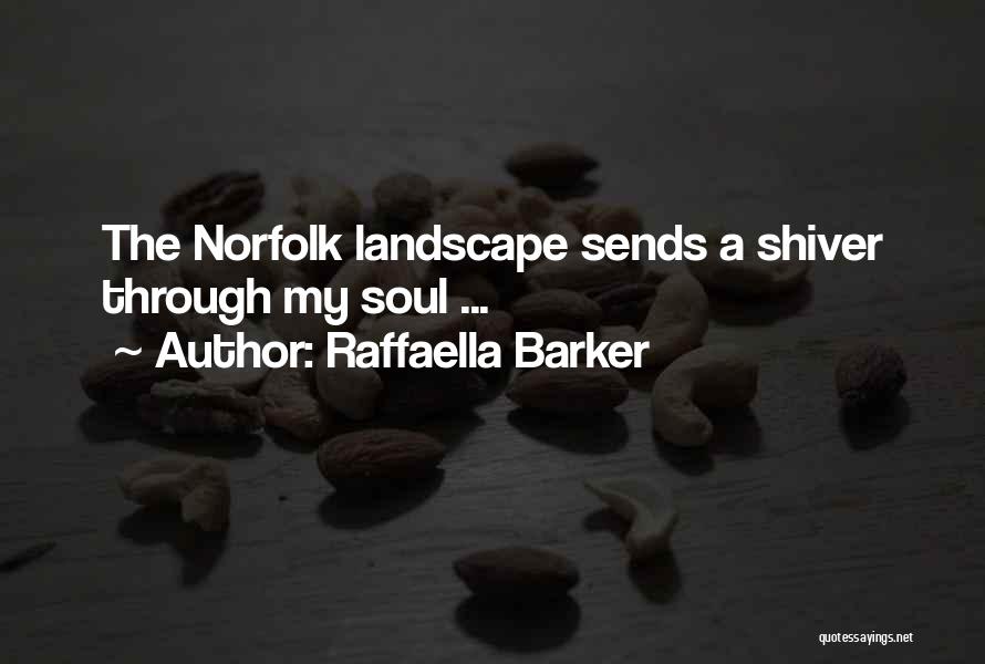 Raffaella Barker Quotes: The Norfolk Landscape Sends A Shiver Through My Soul ...