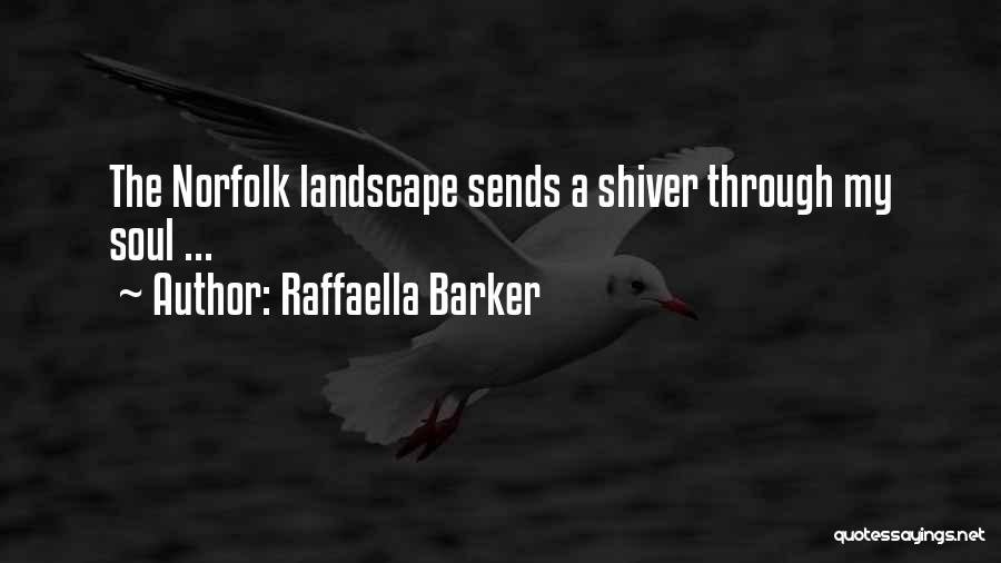 Raffaella Barker Quotes: The Norfolk Landscape Sends A Shiver Through My Soul ...