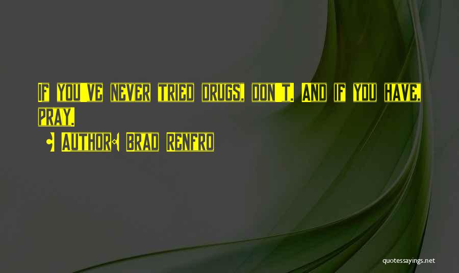 Brad Renfro Quotes: If You've Never Tried Drugs, Don't. And If You Have, Pray.