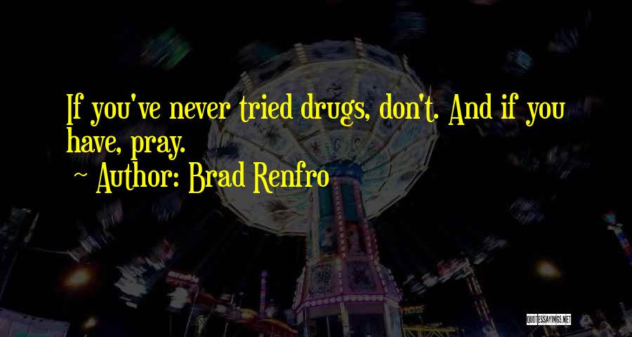 Brad Renfro Quotes: If You've Never Tried Drugs, Don't. And If You Have, Pray.
