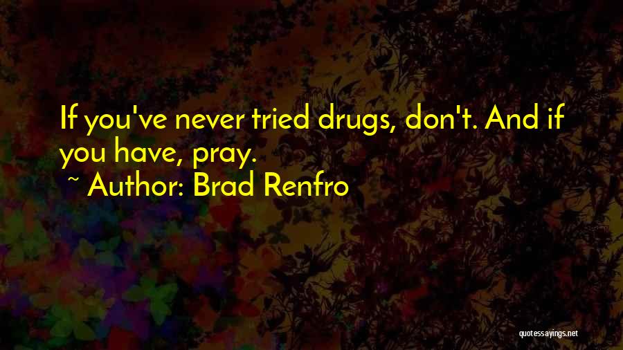 Brad Renfro Quotes: If You've Never Tried Drugs, Don't. And If You Have, Pray.