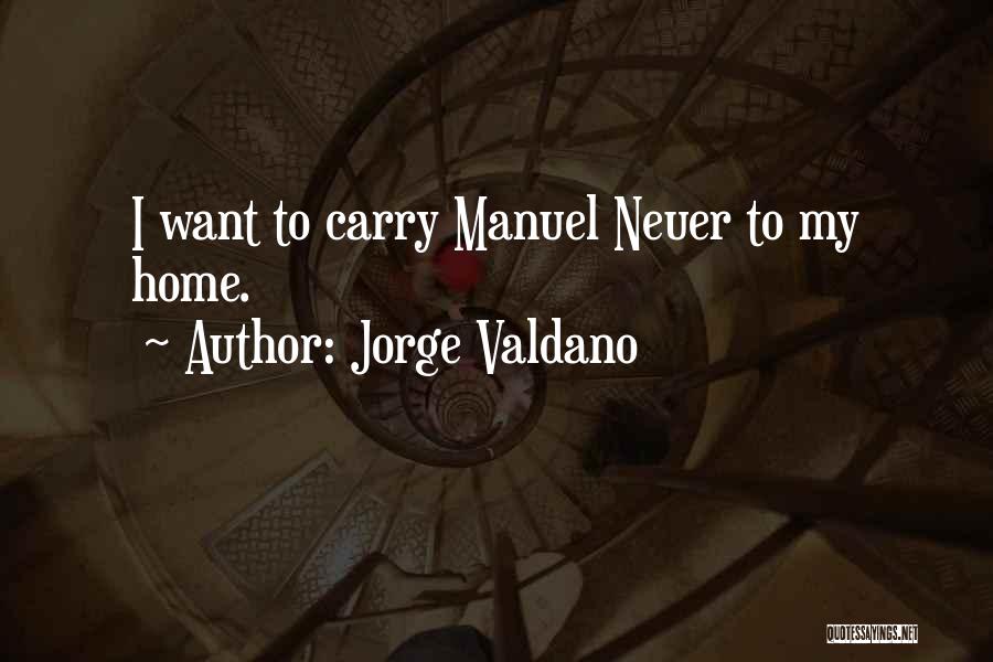 Jorge Valdano Quotes: I Want To Carry Manuel Neuer To My Home.